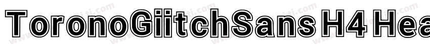 ToronoGiitchSans H4 Heavy字体转换